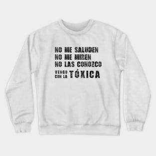 Vengo con la toxica Crewneck Sweatshirt